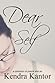 Dear Self by Kendra Kantor