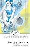 Los ojos del alma by Jordi Sierra i Fabra
