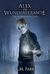 Alex in Wunderstrande: The Clairvoyance Clock: Book One Alex in Wunderstrande: The Clairvoyance Clock: Book One