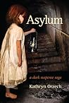 Asylum by Kathryn Orzech