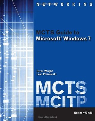 MCTS Guide to Microsoft Windows 7 (Exam # 70-680)