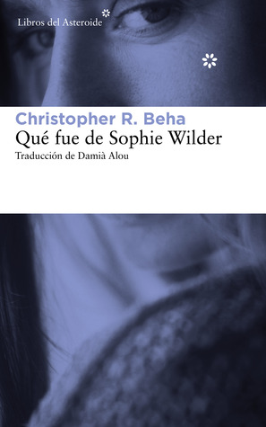 Portada de Qué fue de Sophie Wilder, de Christopher R. Beha