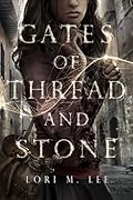 Gates of Thread and Stone (Gates of Thread and Stone, #1)