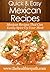 Mexican Recipes: Mexican Recipes That Can Easily Spice Up Your Meal. (Quick & Easy Recipes)
