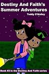 Destiny and Faith's Summer Adventures by Teddy O'Malley