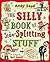 The Silly Book of Side-Splitting Stuff