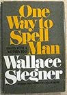 One Way to Spell Man: Essays with a Western Bias