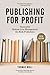 Publishing for Profit by Thomas Woll