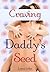 Craving Daddy's Seed: Taboo Daddy Daughter Breeding Erotica
