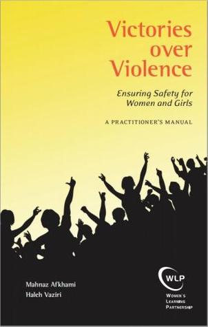 Victories Over Violence: Ensuring Safety for Women and Girls (A Practitioner's Manual)