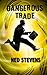 Dangerous Trade by Ned Stevens