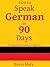 How to Speak German in 90 Days: A Comprehensive Guide for Beginners