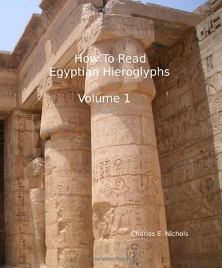 How To Read Egyptian Hieroglyphs: For High School Students In Grades 9 Through 12 (Volume 1)