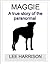 MAGGIE - A Story of the Paranormal