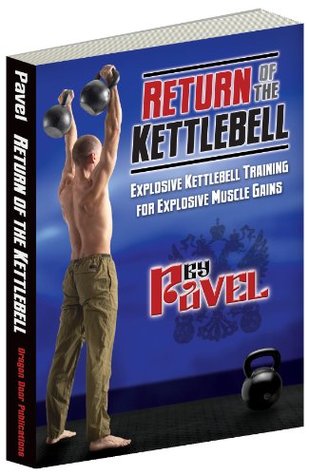 Return of the Kettlebell: Explosive Kettlebell Training for Explosive Muscle Gains (Kindle Edition)