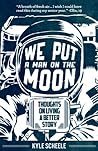 We Put a Man on the Moon: Thoughts on Living a Better Story