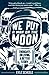 We Put a Man on the Moon by Kyle Scheele
