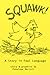 Squawk! A Story in Fowl Language by Penelope Merrell