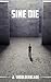 Sine Die