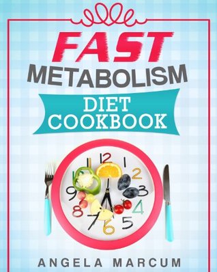 Fast Metabolism Diet Cookbook: Healthy & Wholesome Fast Metabolism Diet Recipes to Slim Down and Burn Fat (Kindle Edition)