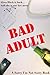 Bad Adult by @SororityProblem