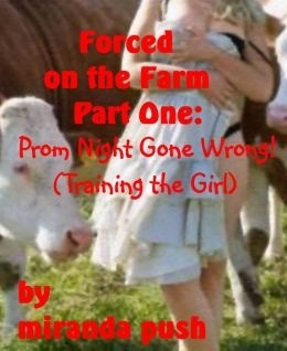 Forced on the Farm, Part One: Prom Night Gone Wrong / Training the Girl [NOOK Book]