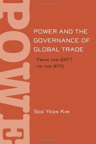 Power and the Governance of Global Trade: From the GATT to the WTO (Cornell Studies in Political Economy)