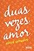 Duas Vezes Amor by Katie Cotugno
