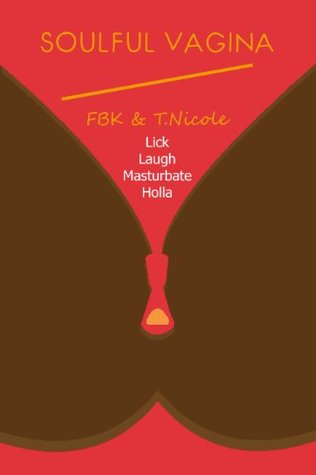 Soulful Vagina    Lick Laugh Masturbate Holla: A compilation and titillation of long Erotica (Kindle Edition)