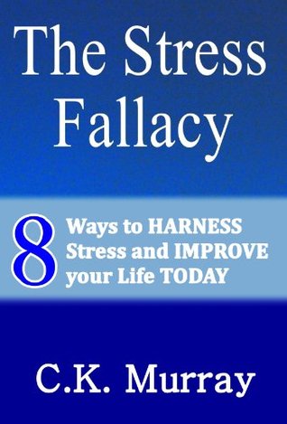 The Stress Fallacy: Why Everything You Know Is WRONG (Kindle Edition)