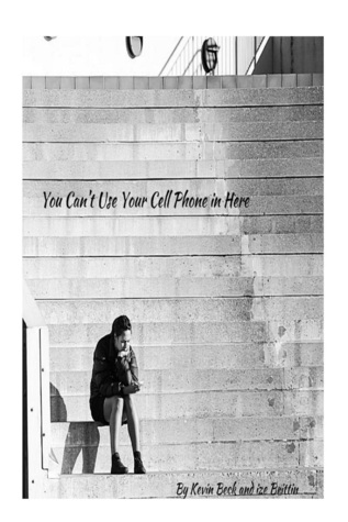 You Can't Use Your Cell Phone in Here: A Book of Short Stories