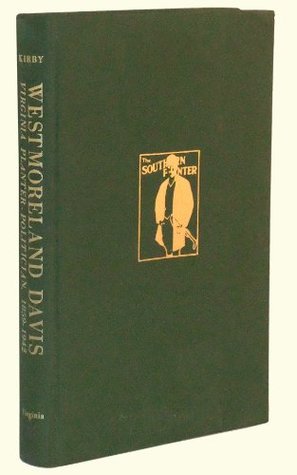 Westmoreland Davis: Virginia planter - politician, 1859-1942 (Hardcover)