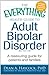 The Everything Health Guide to Adult Bipolar Disorder: Reassuring advice for patients and families (Everything® Series)