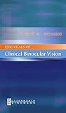 Essentials of Clinical Binocular Vision by Erik M. Weissberg OD