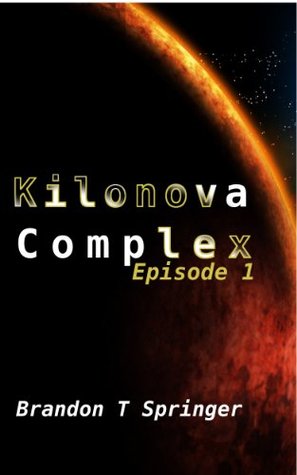 Kilonova Complex: Episode 1 (Kindle Edition)