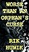 Worse Than An Orphan's Curse
