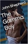 The Gamma Boy by John  Shepherd