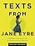 Texts from Jane Eyre: And O...