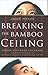 Breaking the Bamboo Ceiling: Career Strategies for Asians – Overcoming Cultural Barriers to Executive Leadership
