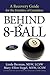Behind the 8-Ball: A Recovery Guide for the Families of Gamblers: 2011 Edition