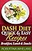 DASH Diet Quick and Easy Recipes for Breakfast, Lunch & Snacks: For Low Salt, Low Cholesterol, Weight Loss, and Diabetes Diets (DASH Diet Cookbook Book 2)