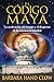 El código maya: La aceleración del tiempo y el despertar de la conciencia mundial (Spanish Edition)