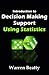 Introduction to Decision Making Support Using Statistics by Warren Beatty