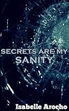 Secrets Are My Sanity by Isabelle Arocho