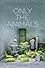 Only the Animals by Ceridwen Dovey
