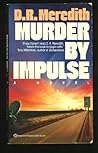 Murder by Impulse by D.R. Meredith