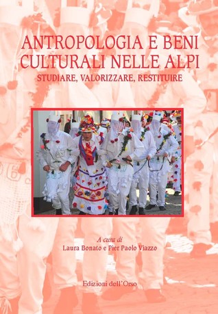 Antropologia e beni culturali nelle Alpi, studiare, valorizzare, restituire.