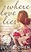 Where Love Lies by Julie Cohen