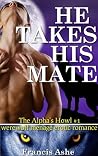 He Takes His Mate (The Alpha's Howl, #1)