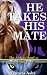 He Takes His Mate